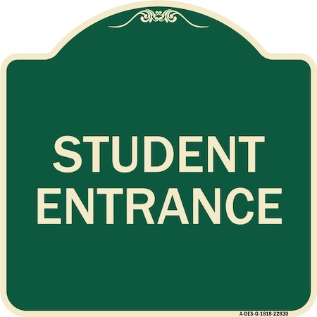 Designer Series Student Entrance, Green & Tan Heavy-Gauge Aluminum Architectural Sign